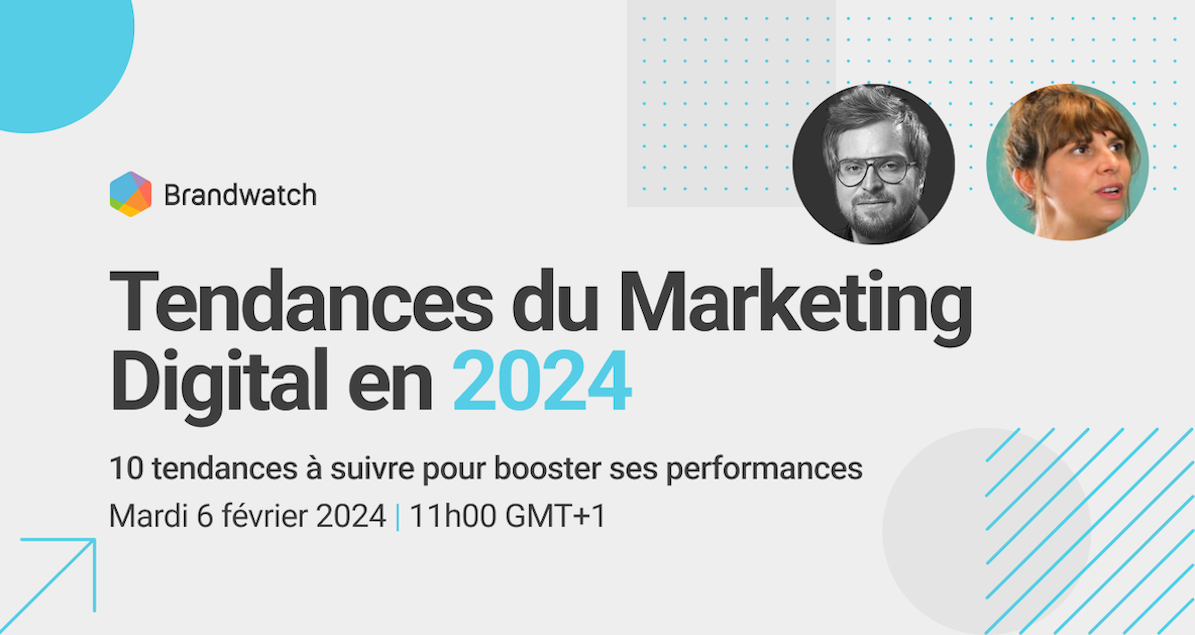 Tendances du Marketing Digital en 2024 Brandwatch